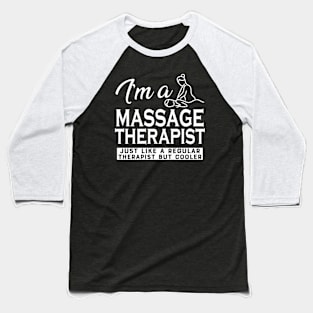 Massage Therapist - Like regular therapist but cooler Baseball T-Shirt